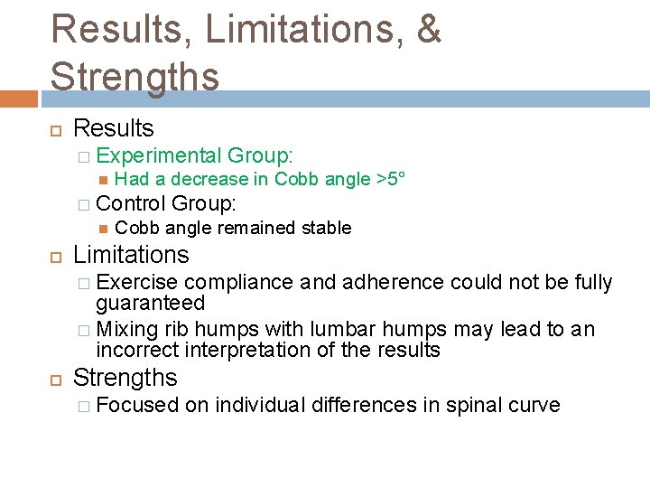 Results, Limitations, & Strengths Results � Experimental Had a decrease in Cobb angle >5°