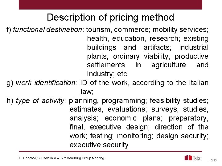 Description of pricing method f) functional destination: tourism, commerce; mobility services; health, education, research; Description of pricing method f) functional destination: tourism, commerce; mobility services; health, education, research;