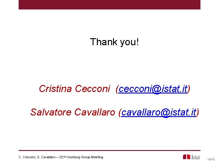Thank you! Cristina Cecconi (cecconi@istat. it) Salvatore Cavallaro (cavallaro@istat. it) C. Cecconi, S. Cavallaro Thank you! Cristina Cecconi (cecconi@istat. it) Salvatore Cavallaro (cavallaro@istat. it) C. Cecconi, S. Cavallaro