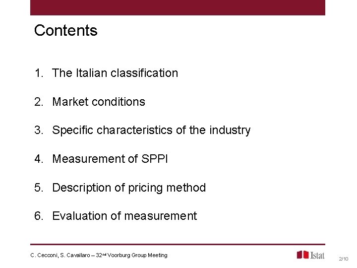 Contents 1. The Italian classification 2. Market conditions 3. Specific characteristics of the industry Contents 1. The Italian classification 2. Market conditions 3. Specific characteristics of the industry
