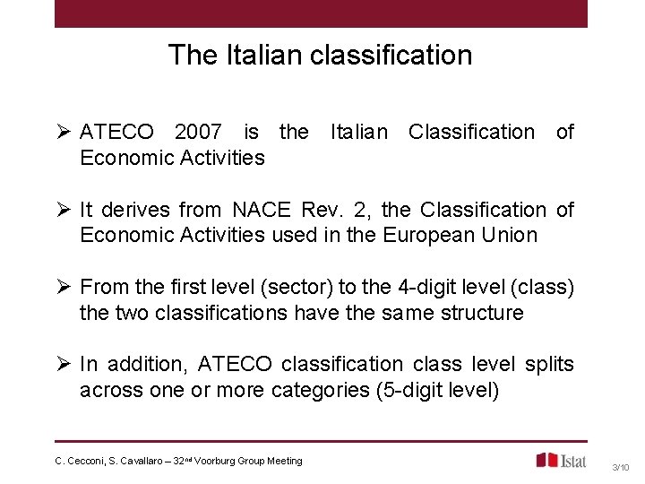 The Italian classification Ø ATECO 2007 is the Italian Classification of Economic Activities Ø The Italian classification Ø ATECO 2007 is the Italian Classification of Economic Activities Ø