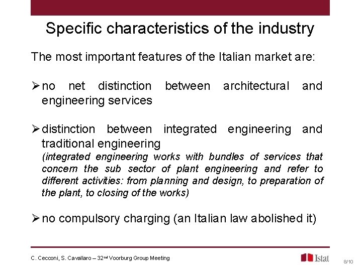 Specific characteristics of the industry The most important features of the Italian market are: Specific characteristics of the industry The most important features of the Italian market are: