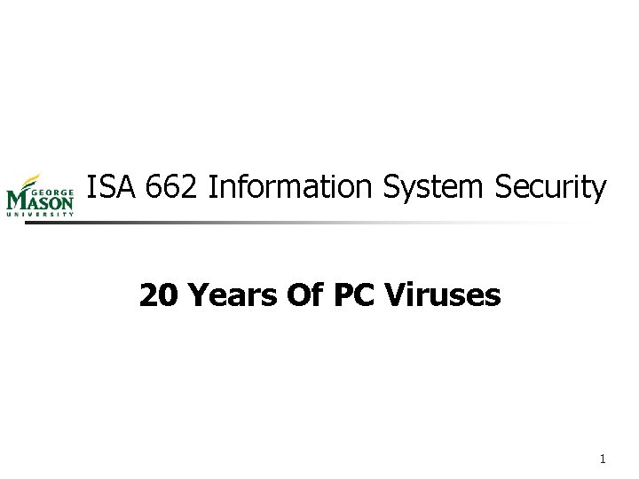 ISA 662 Information System Security 20 Years Of PC Viruses 1 