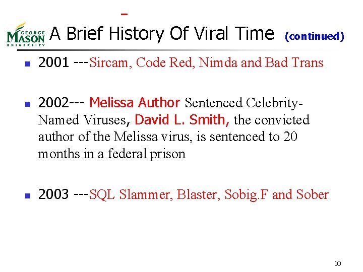 A Brief History Of Viral Time n n n (continued) 2001 ---Sircam, Code Red,