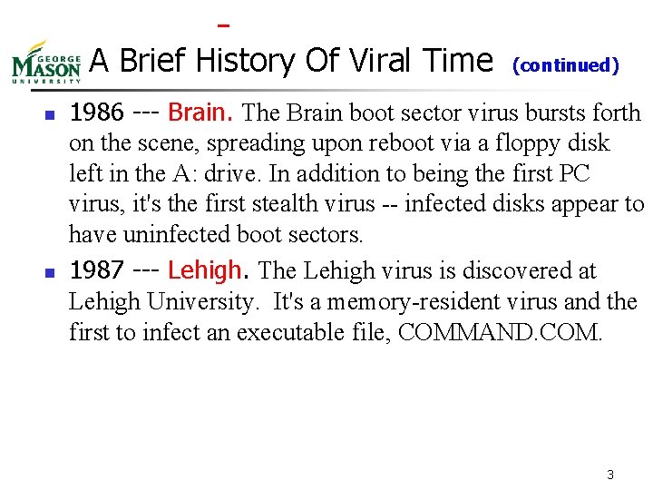 A Brief History Of Viral Time n n (continued) 1986 --- Brain. The Brain