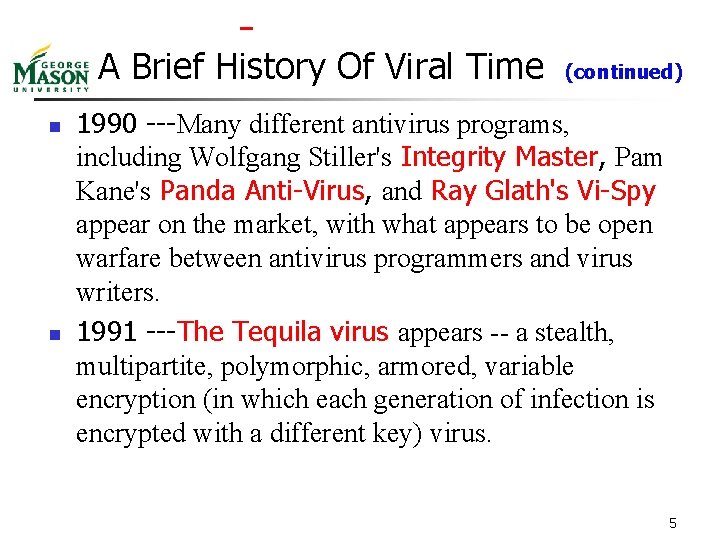 A Brief History Of Viral Time n n (continued) 1990 ---Many different antivirus programs,