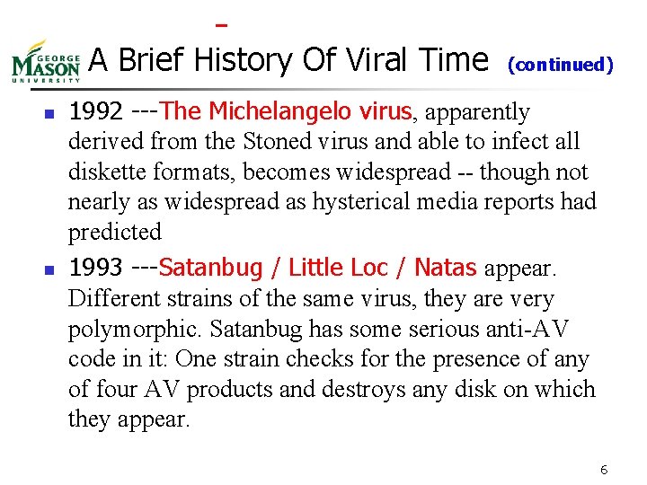 A Brief History Of Viral Time n n (continued) 1992 ---The Michelangelo virus, apparently