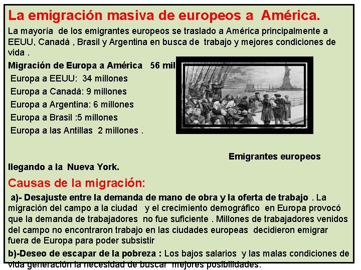 La emigración masiva de europeos a América. La mayoría de los emigrantes europeos se