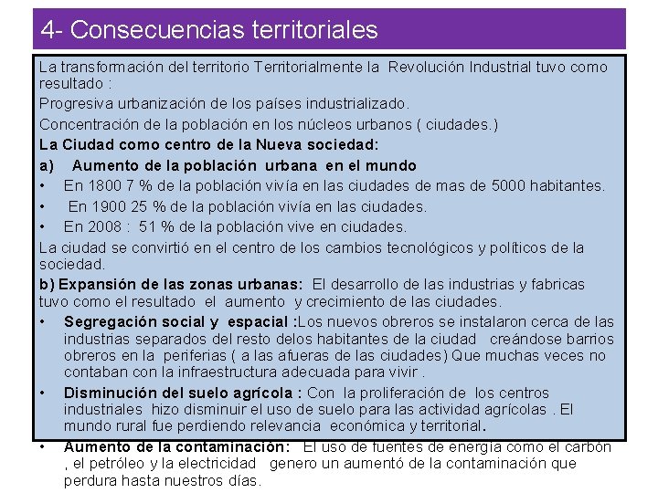 4 - Consecuencias territoriales La transformación del territorio Territorialmente la Revolución Industrial tuvo como