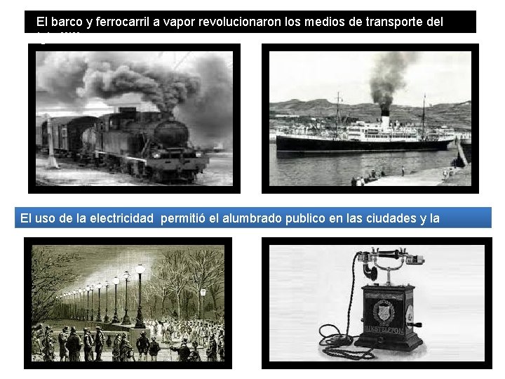 El barco y ferrocarril a vapor revolucionaron los medios de transporte del siglo XIX