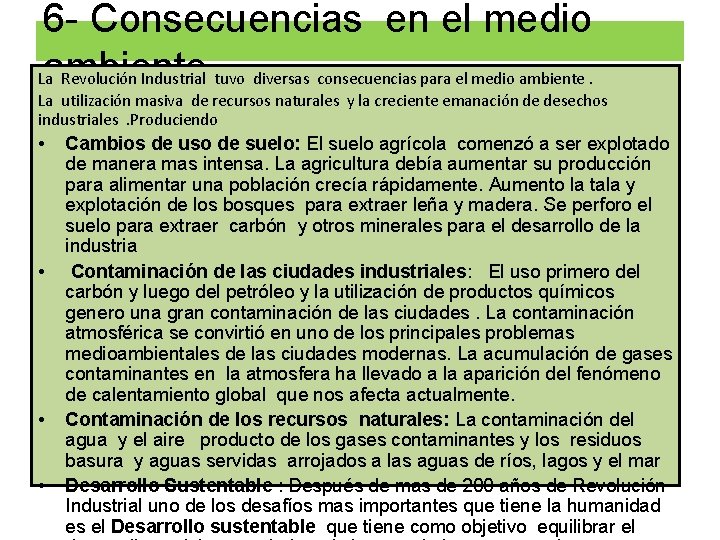 6 - Consecuencias en el medio ambiente La Revolución Industrial tuvo diversas consecuencias para