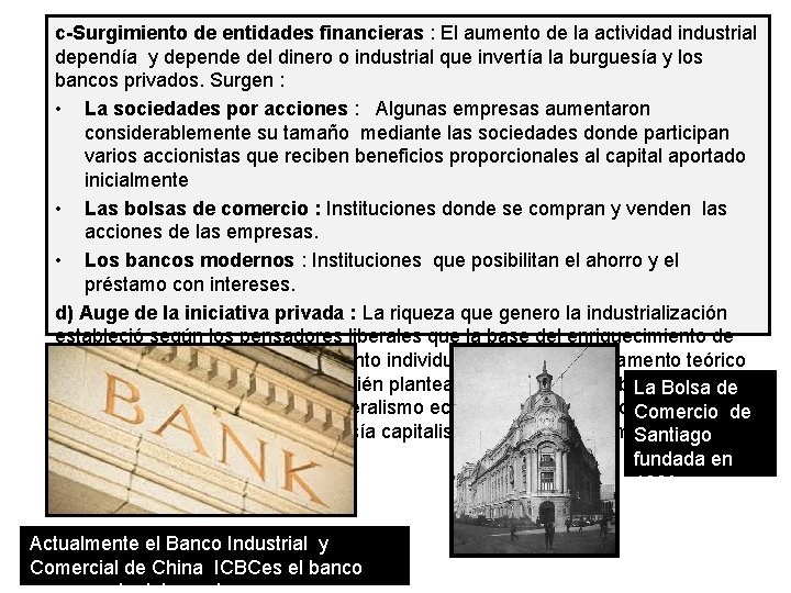 c-Surgimiento de entidades financieras : El aumento de la actividad industrial dependía y depende