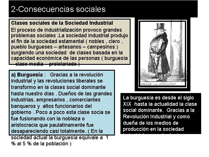 2 -Consecuencias sociales Clases sociales de la Sociedad Industrial El proceso de industrialización provoco