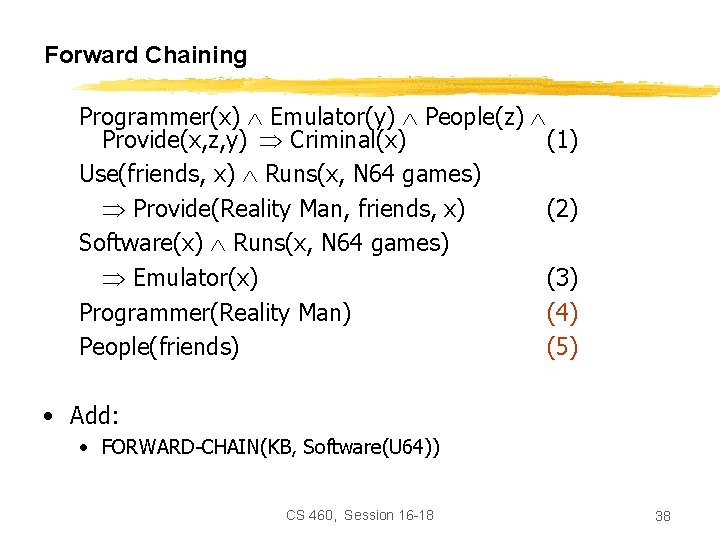 Forward Chaining Programmer(x) Emulator(y) People(z) Provide(x, z, y) Criminal(x) Use(friends, x) Runs(x, N 64