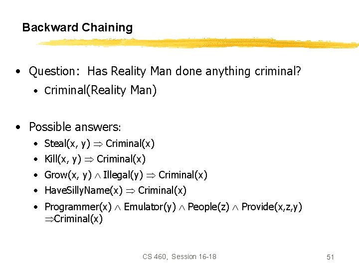 Backward Chaining • Question: Has Reality Man done anything criminal? • Criminal(Reality Man) •