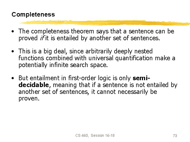 Completeness • The completeness theorem says that a sentence can be proved if it