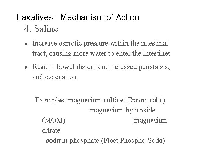 Laxatives: Mechanism of Action 4. Saline ● Increase osmotic pressure within the intestinal tract,