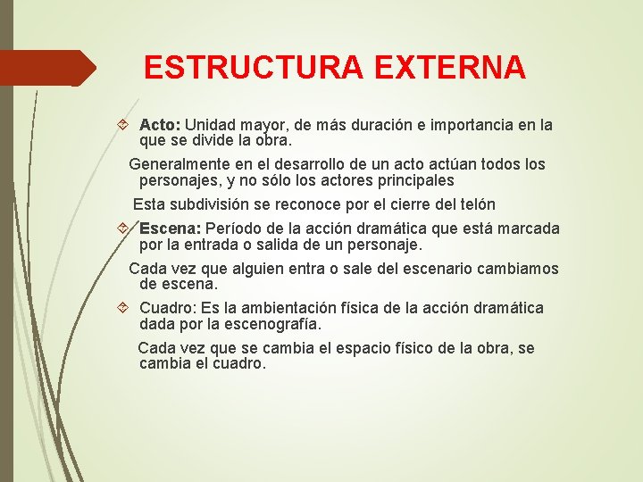 ESTRUCTURA EXTERNA Acto: Unidad mayor, de más duración e importancia en la que se