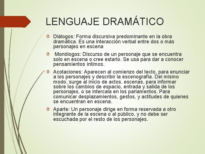 LENGUAJE DRAMÁTICO Diálogos: Forma discursiva predominante en la obra dramática. Es una interacción verbal