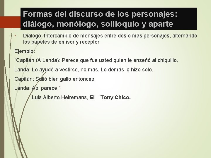 Formas del discurso de los personajes: diálogo, monólogo, soliloquio y aparte Diálogo: Intercambio de