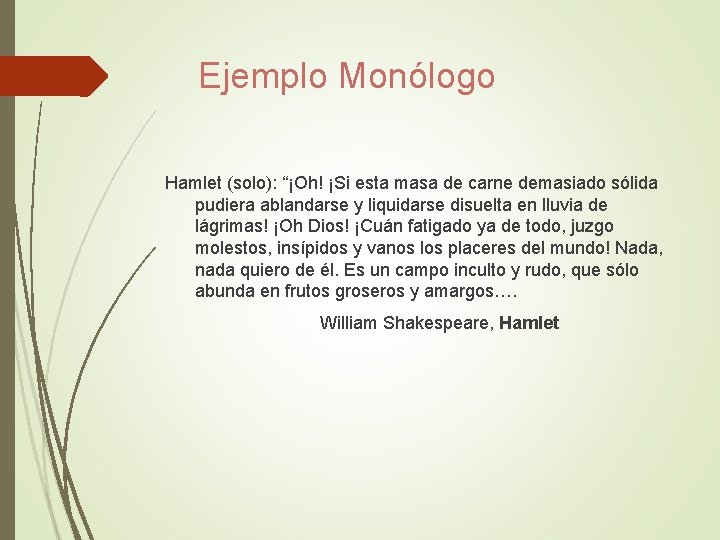 Ejemplo Monólogo Hamlet (solo): “¡Oh! ¡Si esta masa de carne demasiado sólida pudiera ablandarse