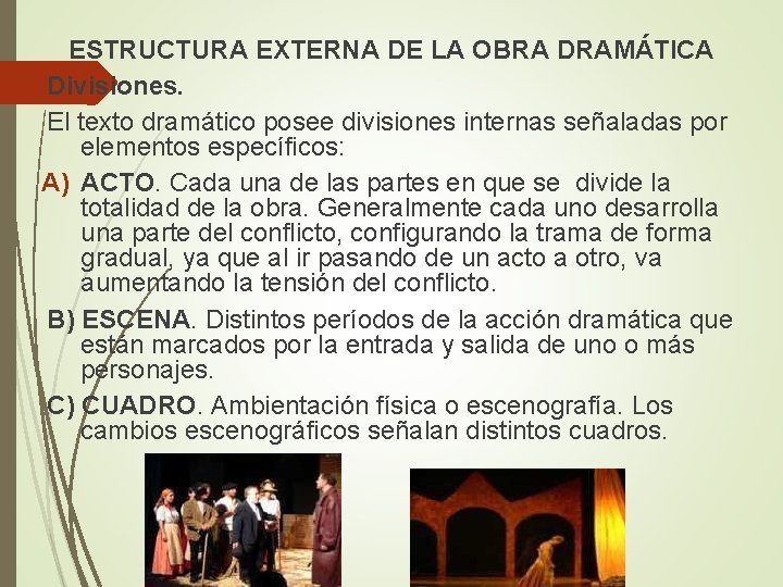 ESTRUCTURA EXTERNA DE LA OBRA DRAMÁTICA Divisiones. El texto dramático posee divisiones internas señaladas