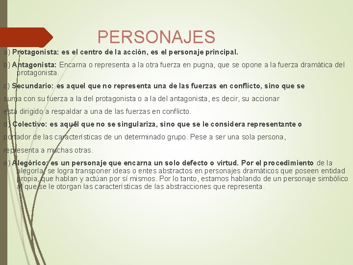 PERSONAJES a) Protagonista: es el centro de la acción, es el personaje principal. b)