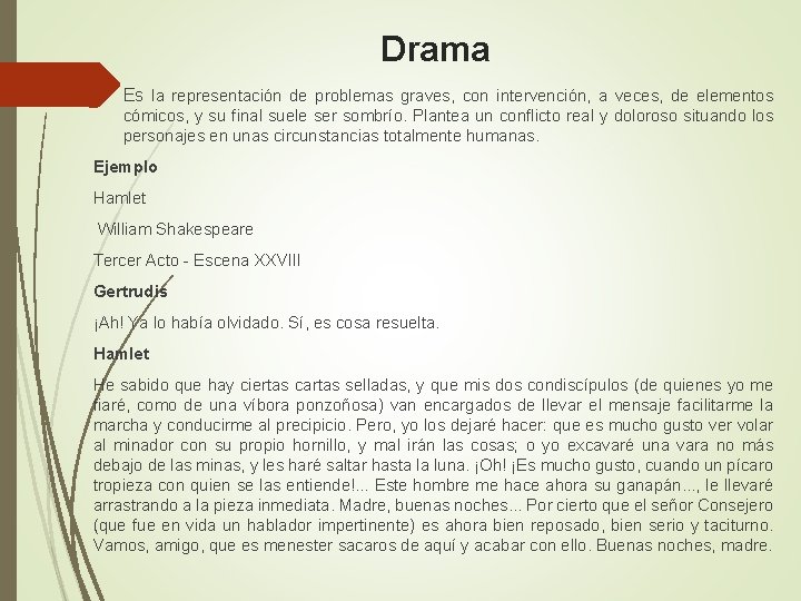 Drama Es la representación de problemas graves, con intervención, a veces, de elementos cómicos,