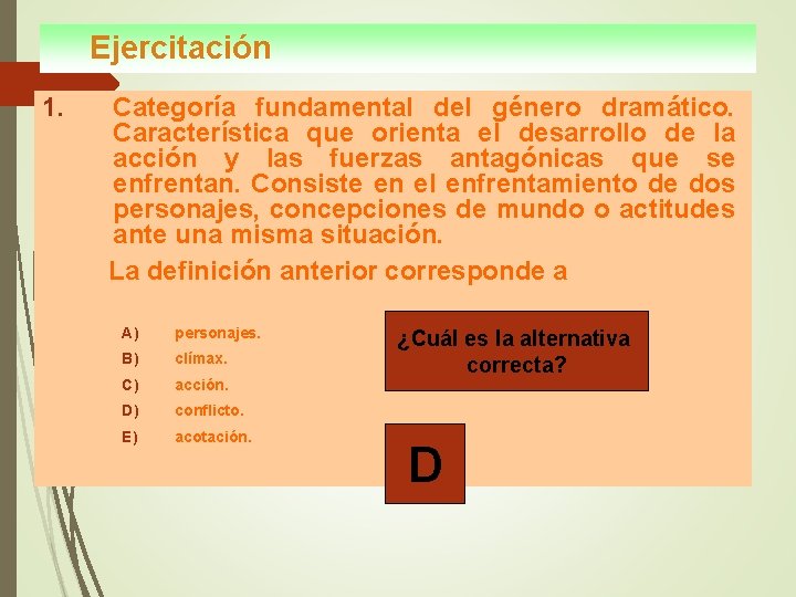 Ejercitación 1. Categoría fundamental del género dramático. Característica que orienta el desarrollo de la