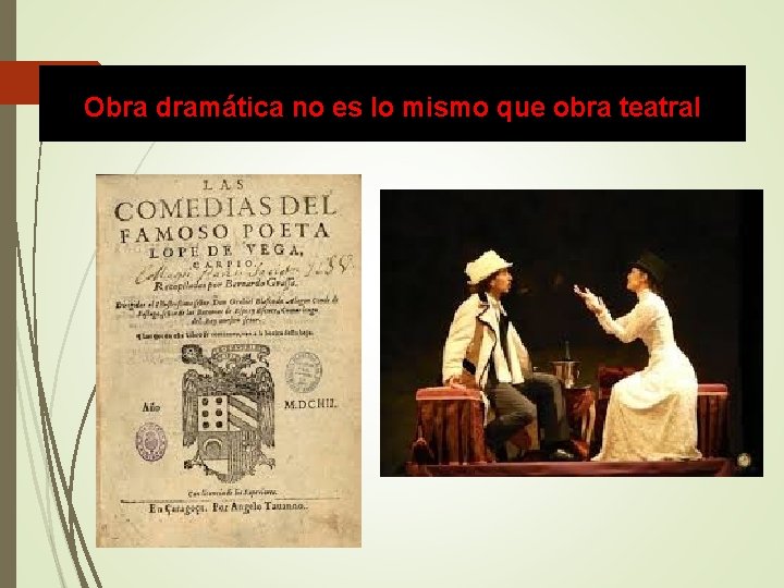 Obra dramática no es lo mismo que obra teatral 