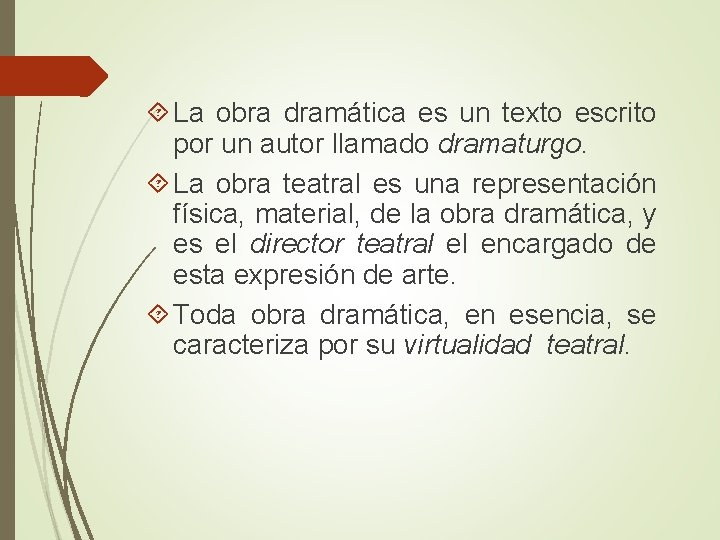  La obra dramática es un texto escrito por un autor llamado dramaturgo. La