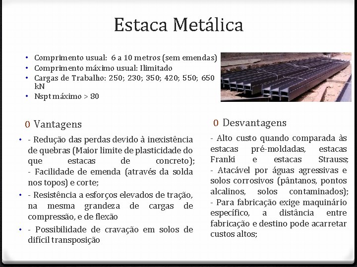 Estaca Metálica • Comprimento usual: 6 a 10 metros (sem emendas) • Comprimento máximo