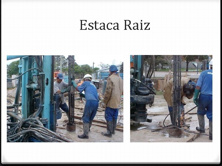 Estaca Raiz 