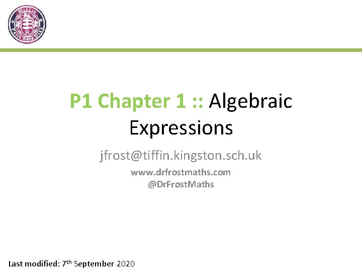 P 1 Chapter 1 : : Algebraic Expressions jfrost@tiffin. kingston. sch. uk www. drfrostmaths.