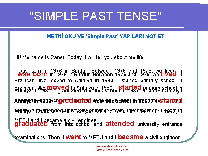 "SIMPLE PAST TENSE" METNİ OKU VE ‘Simple Past’ YAPILARI NOT ET Hi! My name