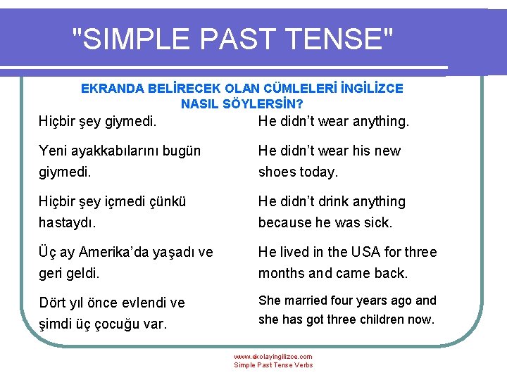 "SIMPLE PAST TENSE" EKRANDA BELİRECEK OLAN CÜMLELERİ İNGİLİZCE NASIL SÖYLERSİN? Hiçbir şey giymedi. He