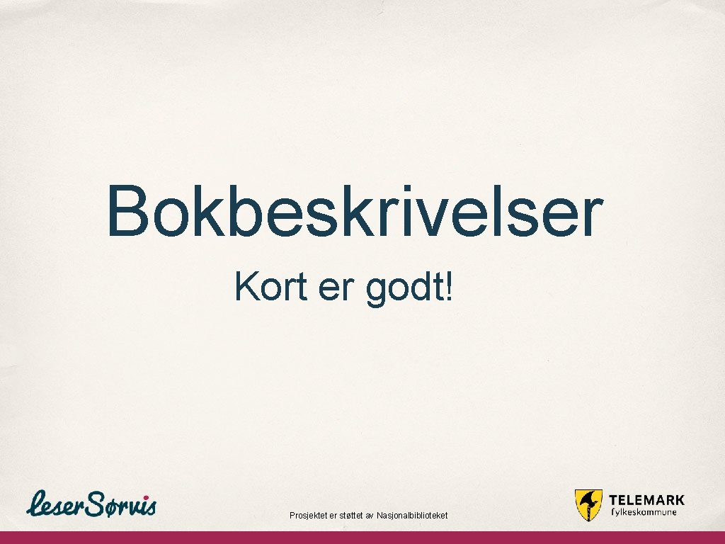 Bokbeskrivelser Kort er godt! Prosjektet er støttet av Nasjonalbiblioteket 