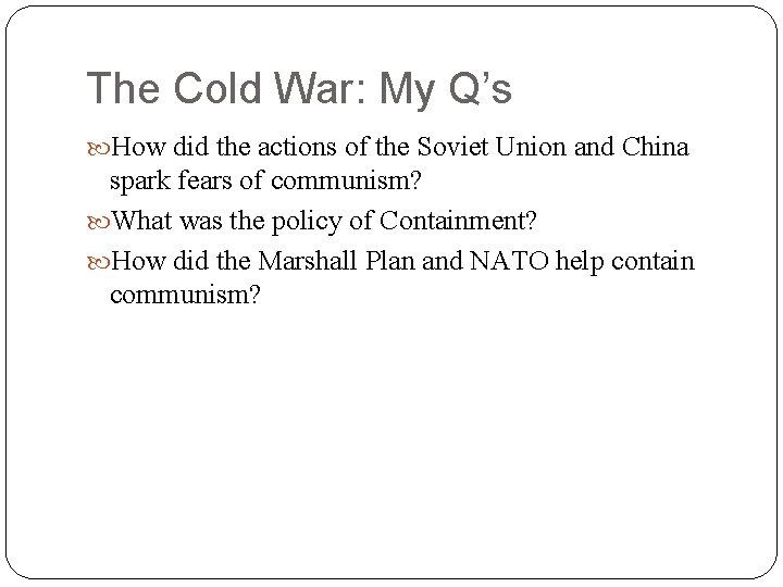 The Cold War: My Q’s How did the actions of the Soviet Union and