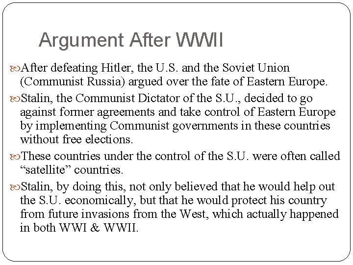 Argument After WWII After defeating Hitler, the U. S. and the Soviet Union (Communist