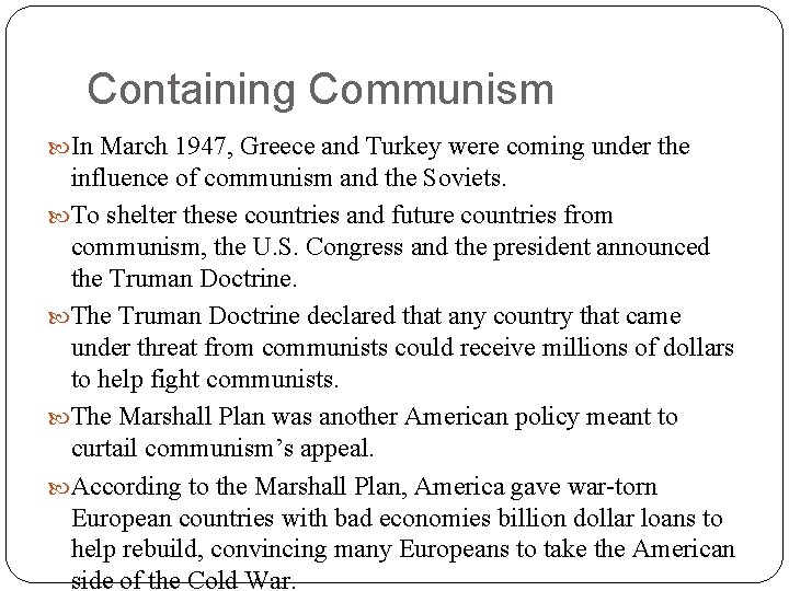 Containing Communism In March 1947, Greece and Turkey were coming under the influence of