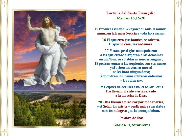 Lectura del Santo Evangelio Marcos 16, 15 -20 15 Entonces les dijo: «Vayan por