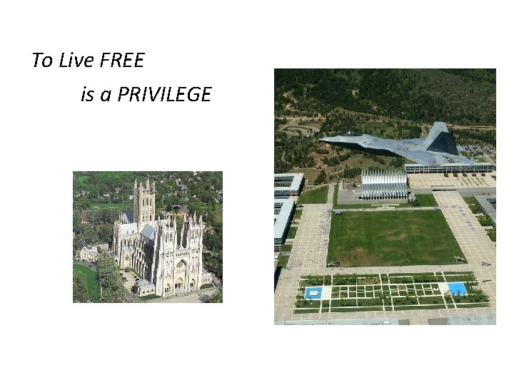To Live FREE is a PRIVILEGE 