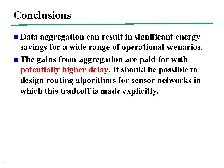 Conclusions n Data aggregation can result in significant energy savings for a wide range