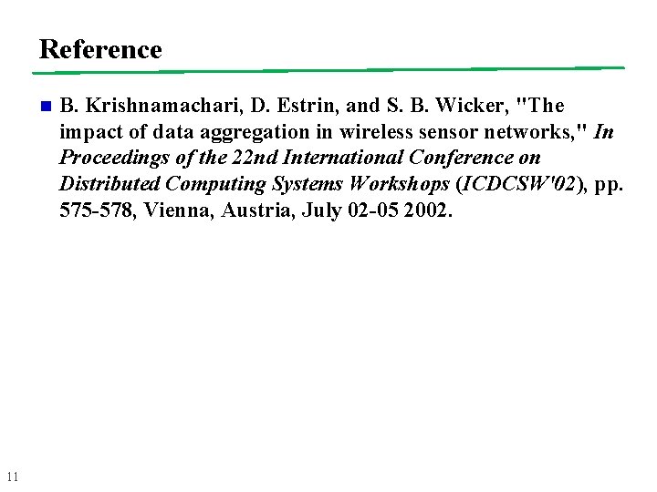 Reference n 11 B. Krishnamachari, D. Estrin, and S. B. Wicker, "The impact of