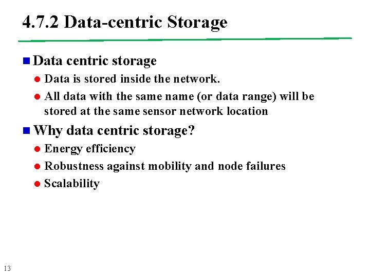 4. 7. 2 Data-centric Storage n Data l l Data is stored inside the