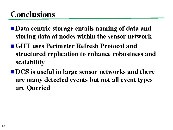 Conclusions n Data centric storage entails naming of data and storing data at nodes