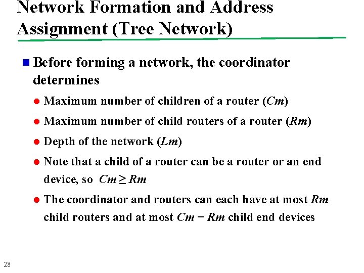 Network Formation and Address Assignment (Tree Network) n Before forming a network, the coordinator