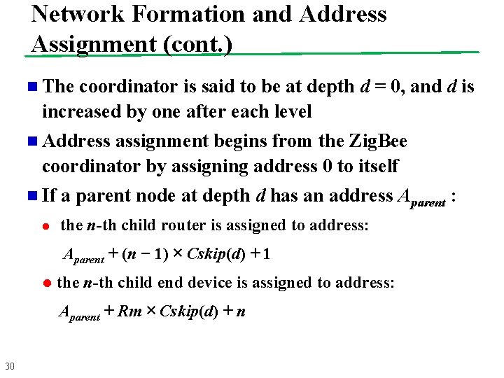 Network Formation and Address Assignment (cont. ) n The coordinator is said to be