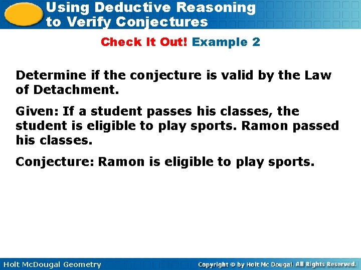 Using Deductive Reasoning to Verify Conjectures Check It Out! Example 2 Determine if the