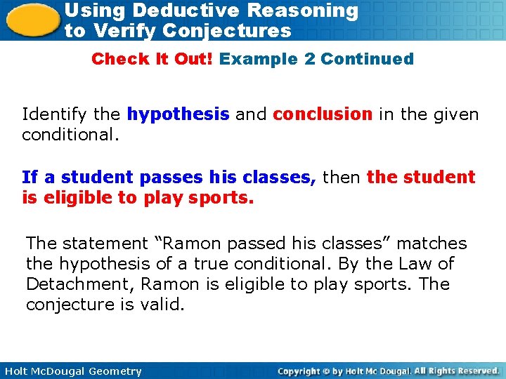 Using Deductive Reasoning to Verify Conjectures Check It Out! Example 2 Continued Identify the